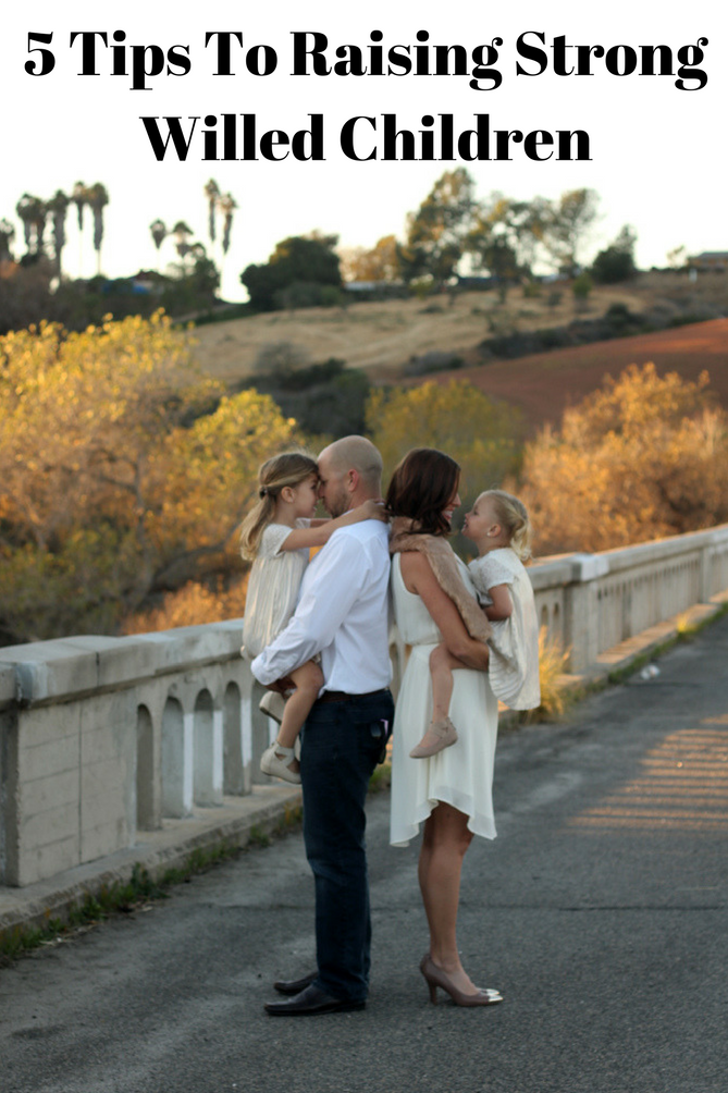 5 tips to raising strong willed children.